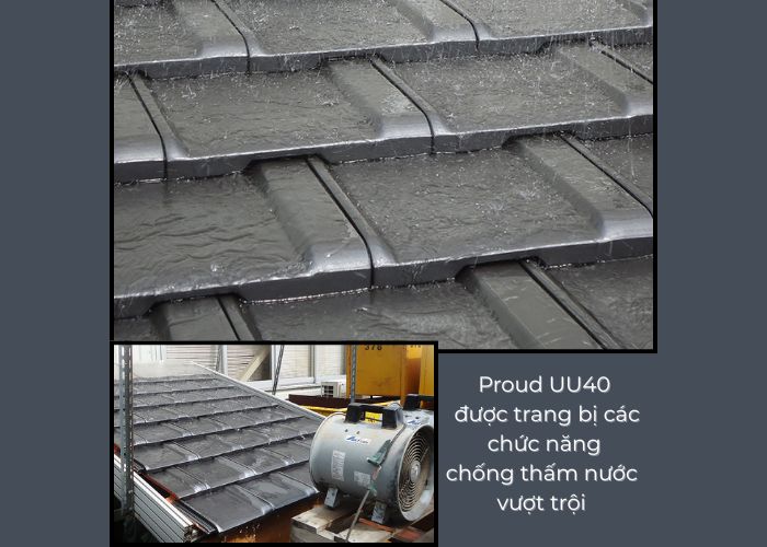 Vì sao nên chọn Proud UU40 cho mái nhà Việt?