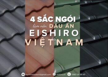 4 Sắc Ngói Làm Nên Dấu Ấn Eishiro Tại Việt Nam
