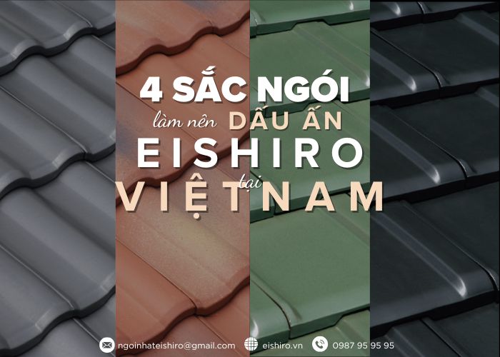 4 Sắc Ngói Làm Nên Dấu Ấn Eishiro Tại Việt Nam