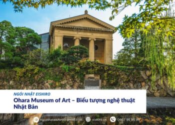 Ohara Museum of Art – Di sản nghệ thuật phương Tây đầu tiên trên đất Nhật