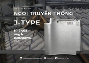 Ngói Nhật nhập khẩu J-TYPE: Dự án thực tế nhà ông N tại Shizuoka